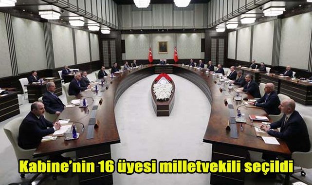 Kabine'nin 16 üyesi milletvekili seçildi