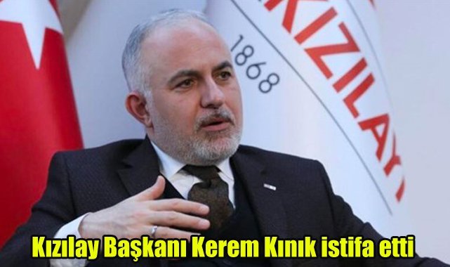 Kızılay Başkanı Kerem Kınık istifa etti