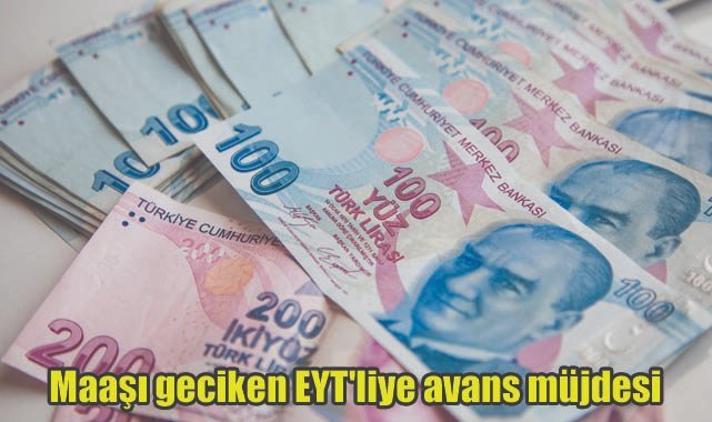 Maaşı geciken EYT'liye avans müjdesi
