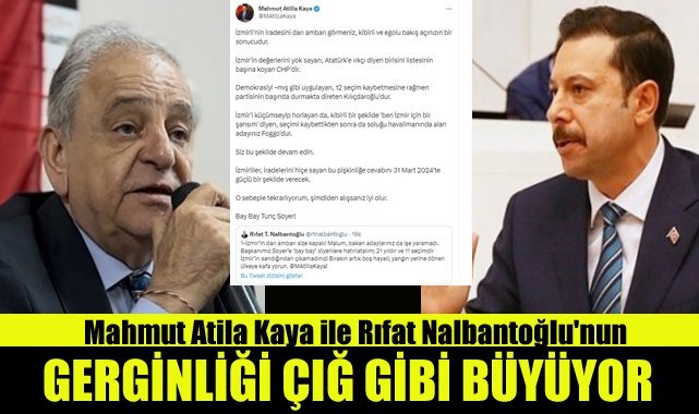 Mahmut Atila Kaya ile Rıfat Nalbantoğlu'nun gerginliği çığ gibi büyüyor