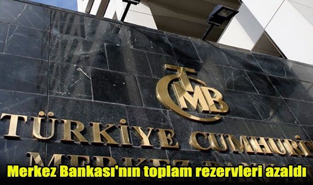 Merkez Bankası'nın toplam rezervleri azaldı