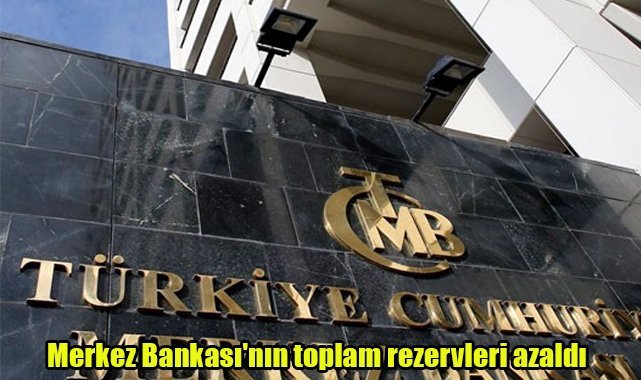 Merkez Bankası'nın toplam rezervleri azaldı