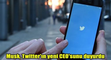 Musk, Twitter'ın yeni CEO'sunu duyurdu