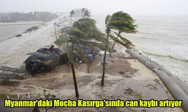 Myanmar'daki Mocha Kasırga'sında can kaybı artıyor