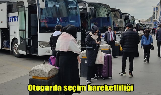 Otogarda seçim hareketliliği