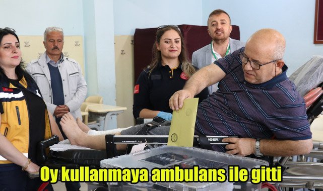 Oy kullanmaya ambulans ile gitti