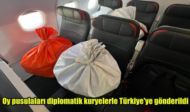 Oy pusulaları diplomatik kuryelerle Türkiye'ye gönderildi