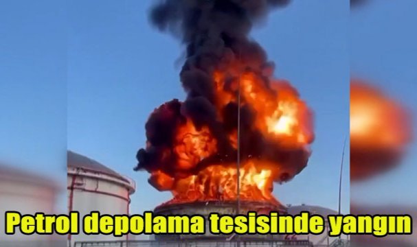 Petrol depolama tesisinde yangın