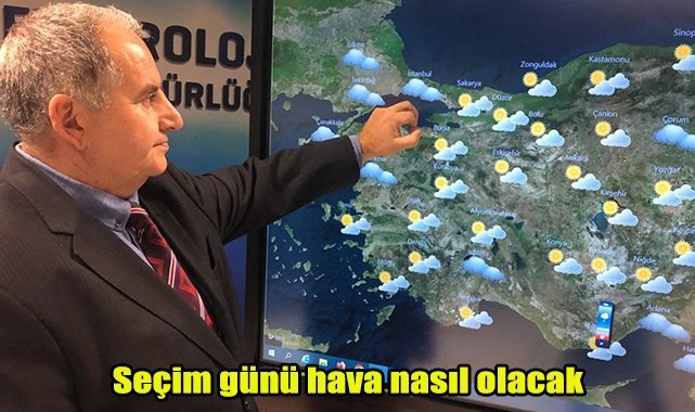 Seçim günü hava nasıl olacak
