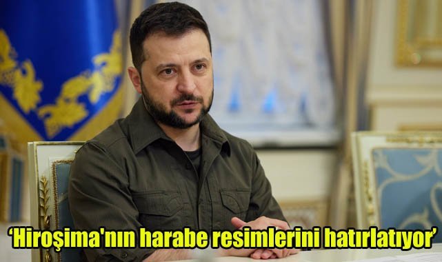 'Hiroşima'nın harabe resimlerini hatırlatıyor'