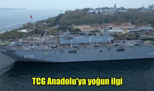 TCG Anadolu'ya yoğun ilgi