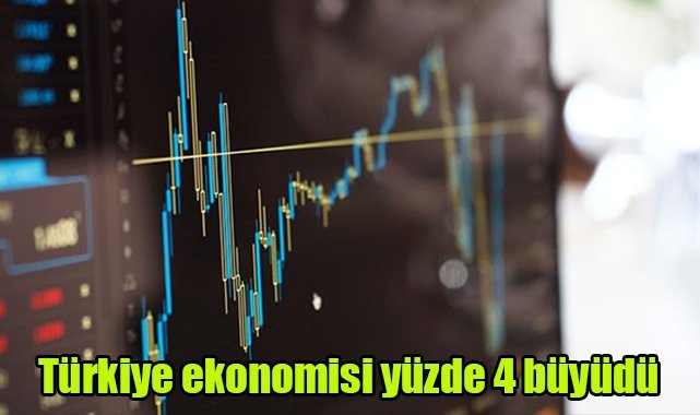 Türkiye ekonomisi yüzde 4 büyüdü