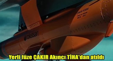 Yerli füze ÇAKIR, Akıncı TİHA'dan atıldı