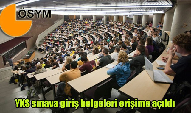 YKS sınava giriş belgeleri erişime açıldı