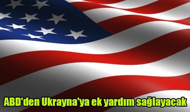 ABD'den Ukrayna'ya ek yardım sağlayacak