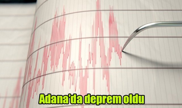 Adana'da deprem oldu