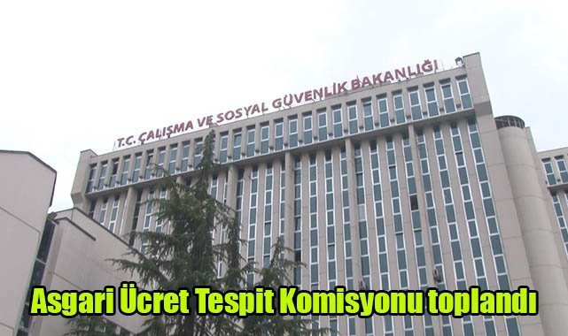 Asgari Ücret Tespit Komisyonu toplandı
