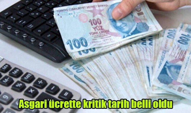 Asgari ücrette kritik tarih belli oldu