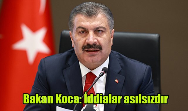 Bakan Koca: İddialar asılsızdır