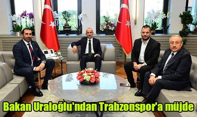Bakan Uraloğlu'ndan Trabzonspor'a müjde