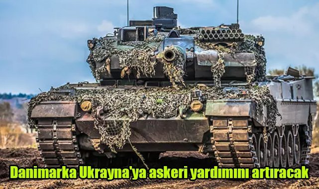 Danimarka Ukrayna'ya askeri yardımını artıracak