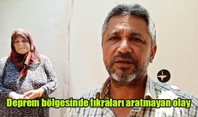 Deprem bölgesinde fıkraları aratmayan olay