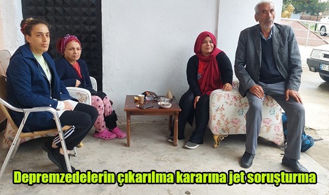 Depremzedelerin çıkarılma kararına jet soruşturma