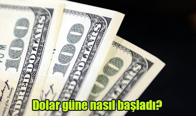 Dolar güne nasıl başladı?