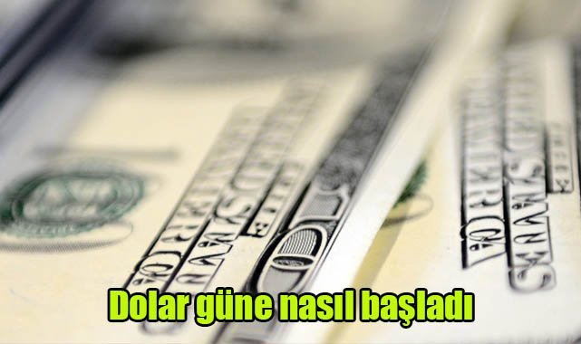 Dolar güne nasıl başladı