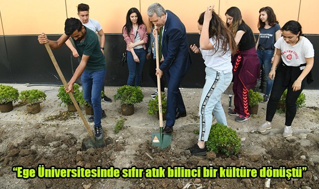 “Ege Üniversitesinde sıfır atık bilinci bir kültüre dönüştü”