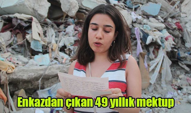 Enkazdan çıkan 49 yıllık mektup