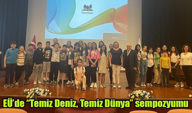 EÜ’de “Temiz Deniz, Temiz Dünya” sempozyumu