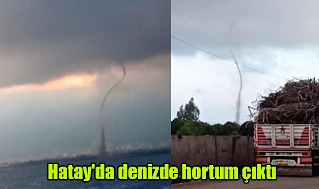 Hatay'da denizde hortum çıktı