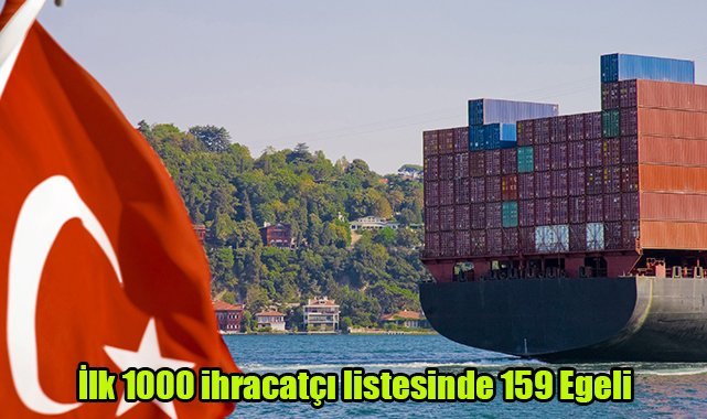 İlk 1000 ihracatçı listesinde 159 Egeli