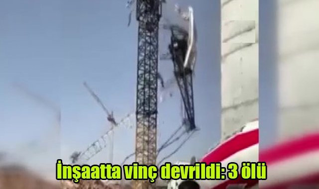 İnşaatta vinç devrildi: 3 ölü