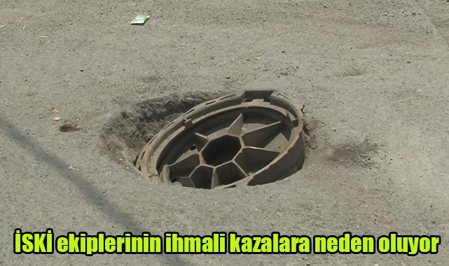 İSKİ ekiplerinin ihmali kazalara neden oluyor