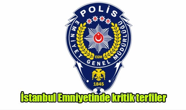 İstanbul Emniyetinde kritik terfiler