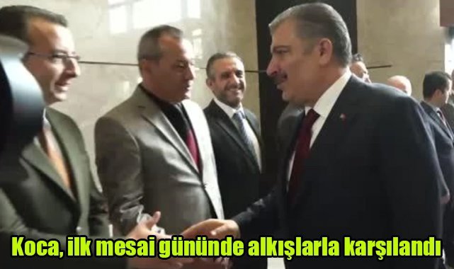 Koca, ilk mesai gününde alkışlarla karşılandı