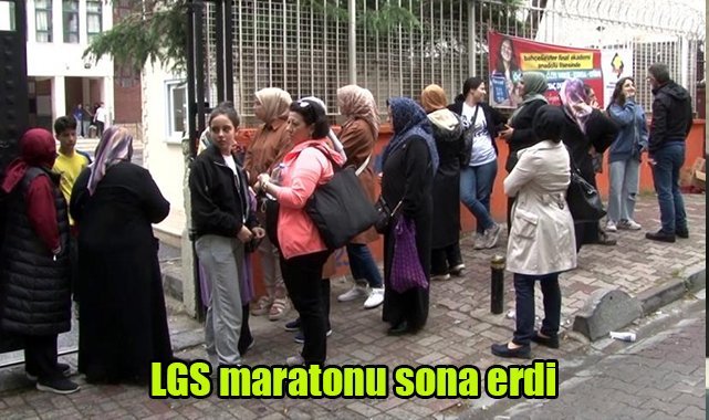 LGS maratonu sona erdi