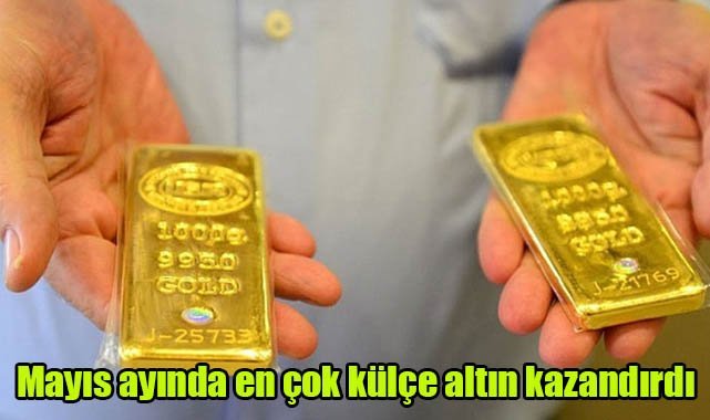 Mayıs ayında en çok külçe altın kazandırdı