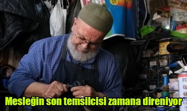 Mesleğin son temsilcisi zamana direniyor