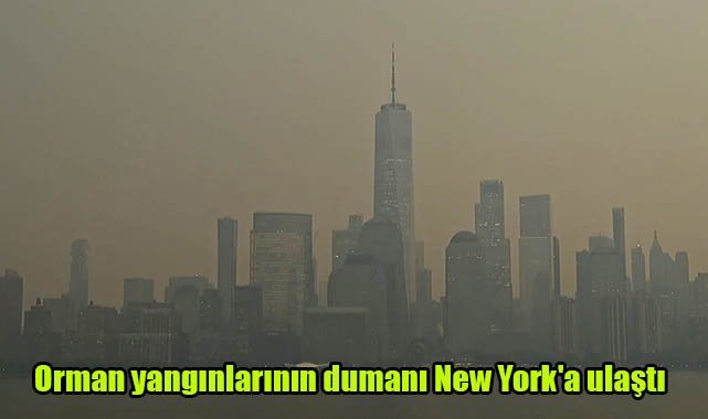 Orman yangınlarının dumanı New York'a ulaştı