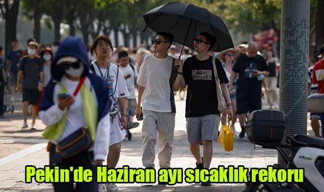 Pekin'de Haziran ayı sıcaklık rekoru