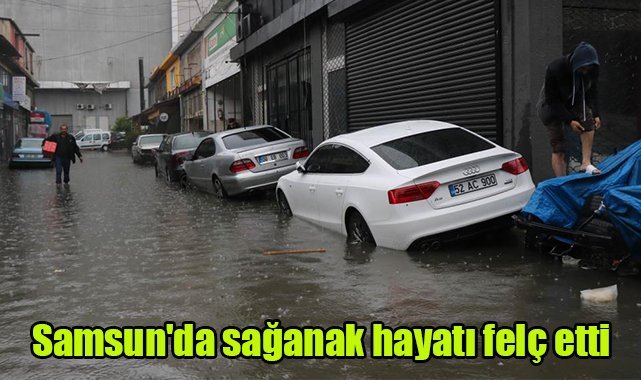 Samsun'da sağanak hayatı felç etti