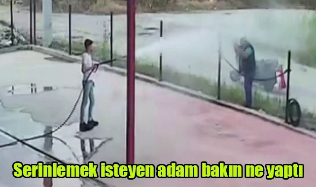 Serinlemek isteyen adam bakın ne yaptı