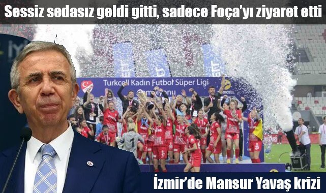 Sessiz sedasız geldi gitti, sadece Foça'yı ziyaret etti… İzmir'de Mansur Yavaş krizi…