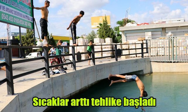 Sıcaklar arttı tehlike başladı