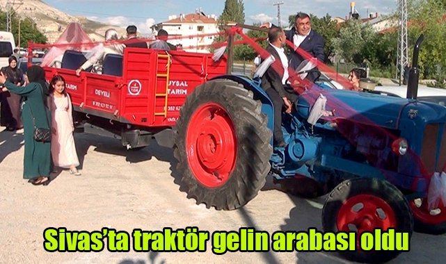 Sivas'ta traktör gelin arabası oldu