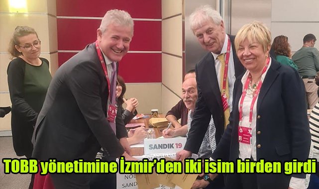TOBB yönetimine İzmir'den iki isim birden girdi