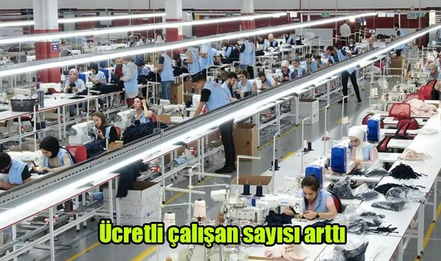 Ücretli çalışan sayısı arttı